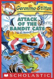 Attack of the Bandit Cats : Geronimo Stilton cover image