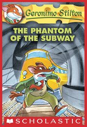 The Phantom of the Subway : Geronimo Stilton cover image