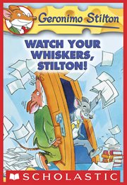 Watch Your Whiskers, Stilton! : Geronimo Stilton cover image