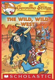 The Wild, Wild West : Geronimo Stilton cover image