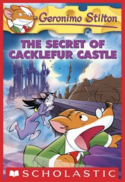 The Secret Of Cacklefur Castle : Geronimo Stilton cover image
