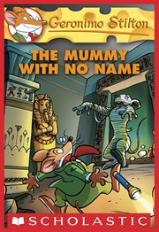The Mummy with No Name : Geronimo Stilton cover image