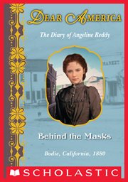 Behind The Masks : The Diary of Angeline Reddy, Bodie, California, 1880 cover image