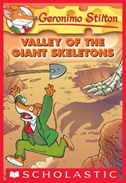 Valley of the Giant Skeletons : Geronimo Stilton cover image