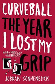 Curveball: The Year I Lost My Grip : The Year I Lost My Grip cover image
