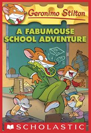A Fabumouse School Adventure : Geronimo Stilton cover image