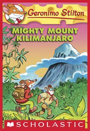 Mighty Mount Kilimanjaro : Geronimo Stilton cover image