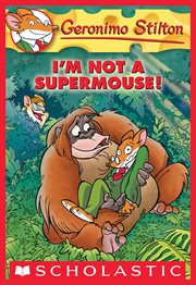 I'm Not a Supermouse! : I'm Not a Supermouse! (Geronimo Stilton #43) cover image