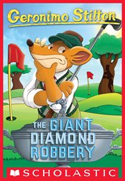 The Giant Diamond Robbery : Geronimo Stilton cover image