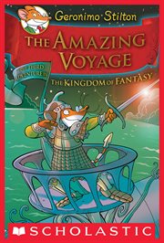 The Amazing Voyage : Geronimo Stilton and the Kingdom of Fantasy cover image