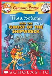 Thea Stilton and the Ghost of the Shipwreck : A Geronimo Stilton Adventure cover image