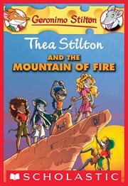 Thea Stilton and the Mountain of Fire : A Geronimo Stilton Adventure cover image