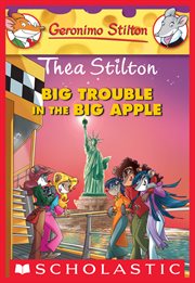 Thea Stilton: Big Trouble in the Big Apple : Big Trouble in the Big Apple cover image