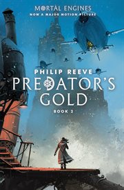 Predator's Gold : Mortal Engines cover image