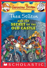 Thea Stilton and the Secret of the Old Castle : A Geronimo Stilton Adventure cover image