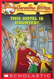 This Hotel Is Haunted! : Geronimo Stilton cover image