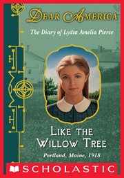 Like the Willow Tree : Dear America cover image