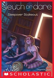 Sleepover Stakeout : Sleepover Stakeout (Sleuth or Dare #2) cover image