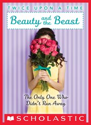 Beauty and the Beast, the Only One Who Didn't Run Away : Twice Upon a Time cover image