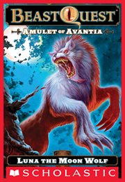 Luna the Moon Wolf : Beast Quest: Amulet of Avantia cover image