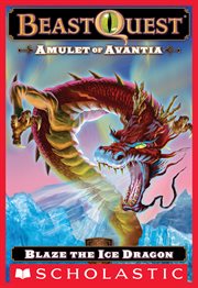 Blaze the Ice Dragon : Beast Quest: Amulet of Avantia cover image
