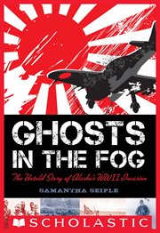 Ghosts in the Fog : The Untold Story of Alaska's WWII Invasion cover image