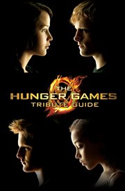 The The Hunger Games Tribute Guide : Hunger Games Companions cover image