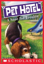 A Nose for Trouble : Pet Hotel cover image