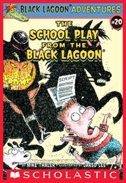 The School Play from the Black Lagoon : Black Lagoon Chapter Books cover image