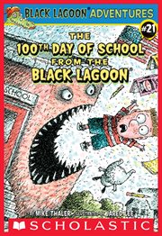 The 100th Day of School from the Black Lagoon : Black Lagoon Chapter Books cover image