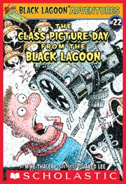 The Class Picture Day from the Black Lagoon : Black Lagoon Chapter Books cover image