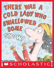 There Was a Cold Lady Who Swallowed Some Snow! : There Was an Old Lady cover image