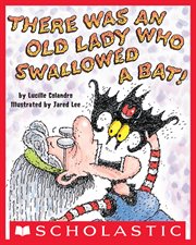 There Was an Old Lady Who Swallowed a Bat! : There Was an Old Lady cover image