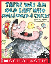 There Was an Old Lady Who Swallowed a Chick! : There Was an Old Lady cover image