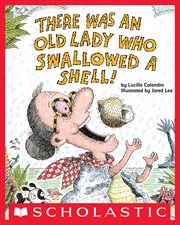 There Was an Old Lady Who Swallowed a Shell! : There Was an Old Lady cover image