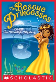 The Moonlight Mystery : Rescue Princesses cover image