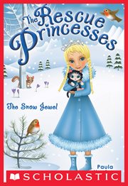 The Snow Jewel : Rescue Princesses cover image