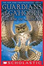 The Rise of a Legend : Guardians of Ga'Hoole cover image
