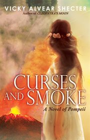 Curses and Smoke: A Novel of Pompeii : A Novel of Pompeii cover image