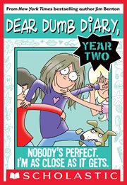 Nobody's Perfect. I'm As Close As It Gets. : Dear Dumb Diary Year Two cover image