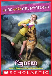 Play Dead : Dog and His Girl Mysteries cover image