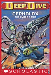 Cephalox the Cyber Squid : Deep Dive cover image