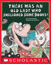 There Was an Old Lady Who Swallowed Some Books! : There Was an Old Lady cover image