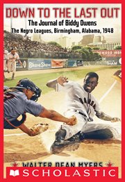 Down to the Last Out: The Journal of Biddy Owens, the Negro Leagues : The Journal of Biddy Owens, the Negro Leagues cover image