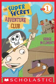 The Super Secret Adventure Club : Scholastic Reader, Level 1 cover image