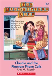 Claudia and the Phantom Phone Calls : Baby-Sitters Club cover image