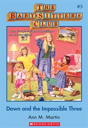 Dawn and the Impossible Three : Baby-Sitters Club cover image