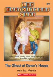 The Ghost at Dawn's House : Baby-Sitters Club cover image