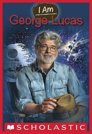 George Lucas : George Lucas (I Am #7) cover image