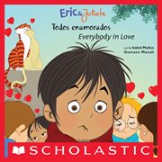 Eric & Julieta: Todos enamorados / Everybody in Love (Bilingual) : Todos enamorados / Everybody in Love (Bilingual) cover image